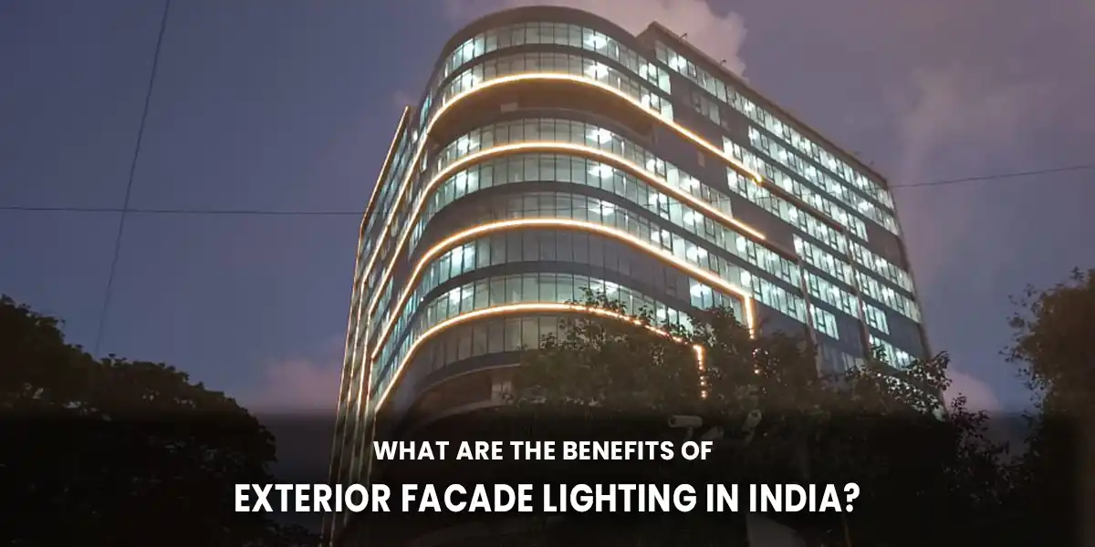What are the Benefits of Exterior Facade Lighting in India?